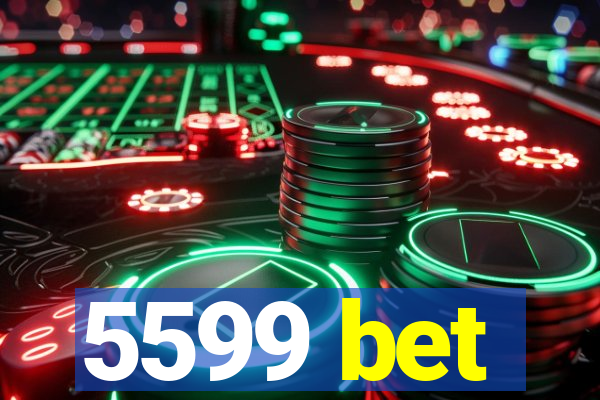 5599 bet